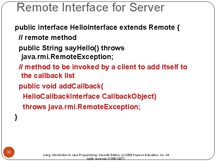 Remote Interface for Server public interface Hello. Interface extends Remote { // remote method Remote Interface for Server public interface Hello. Interface extends Remote { // remote method
