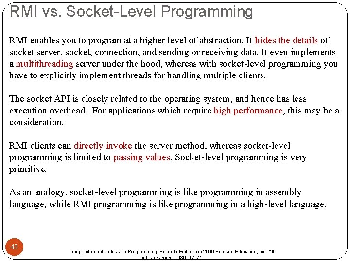 RMI vs. Socket-Level Programming RMI enables you to program at a higher level of