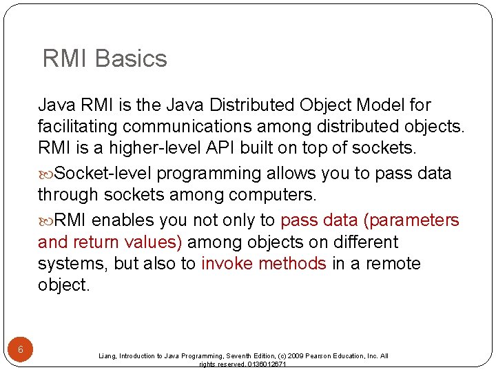 RMI Basics Java RMI is the Java Distributed Object Model for facilitating communications among