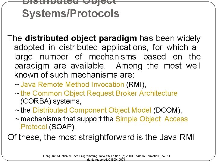 Distributed Object Systems/Protocols The distributed object paradigm has been widely adopted in distributed applications,