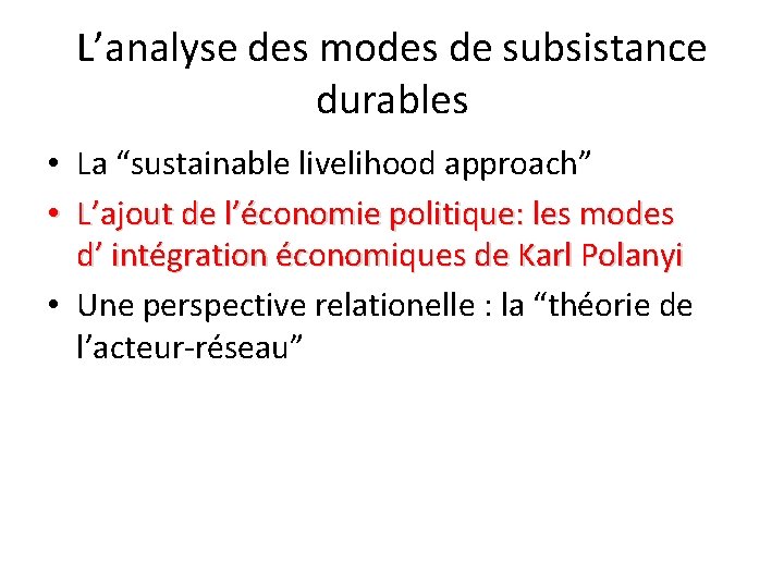 L’analyse des modes de subsistance durables • La “sustainable livelihood approach” • L’ajout de