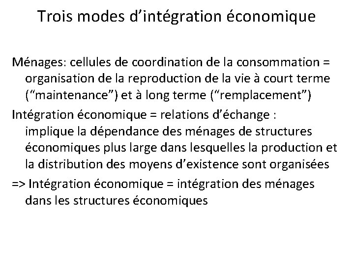 Trois modes d’intégration économique Ménages: cellules de coordination de la consommation = organisation de