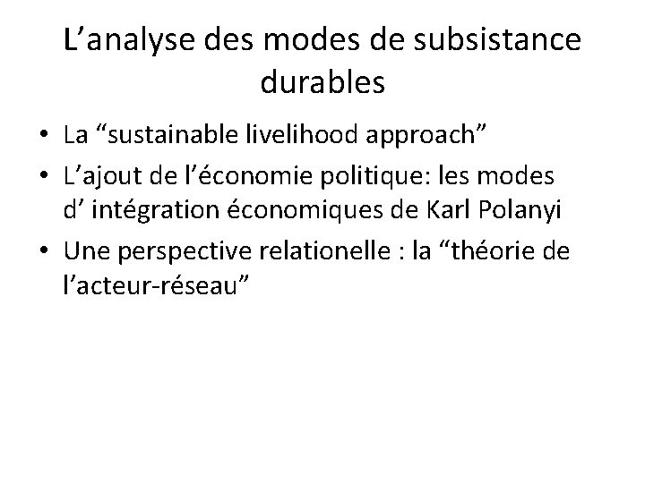 L’analyse des modes de subsistance durables • La “sustainable livelihood approach” • L’ajout de