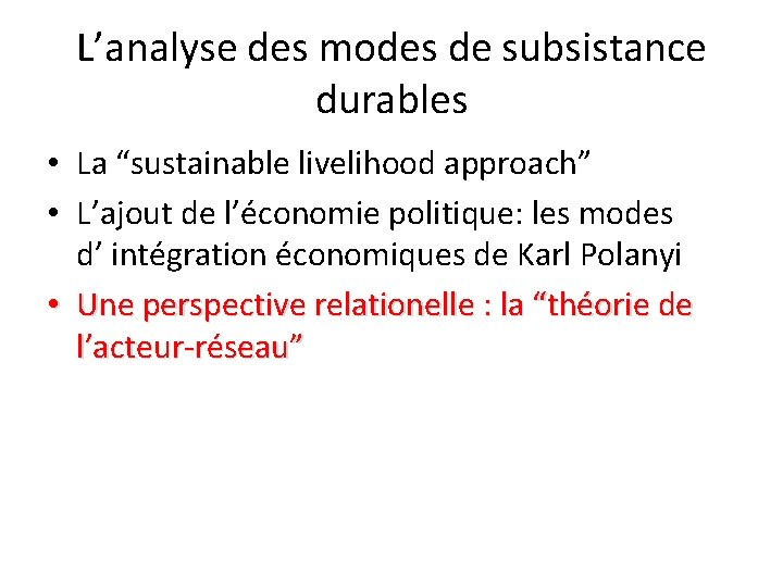 L’analyse des modes de subsistance durables • La “sustainable livelihood approach” • L’ajout de