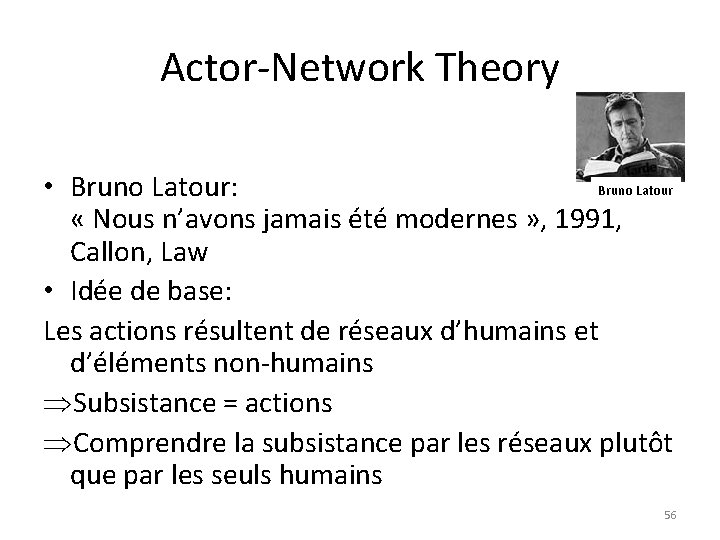 Actor-Network Theory Bruno Latour • Bruno Latour: « Nous n’avons jamais été modernes »