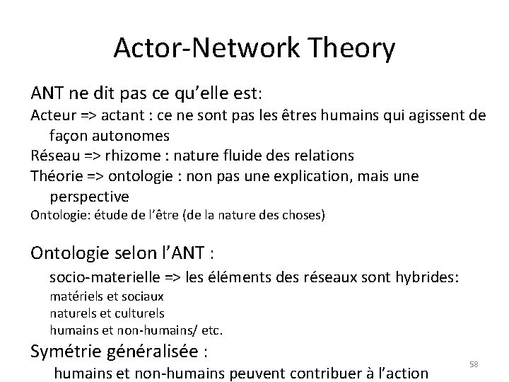 Actor-Network Theory ANT ne dit pas ce qu’elle est: Acteur => actant : ce