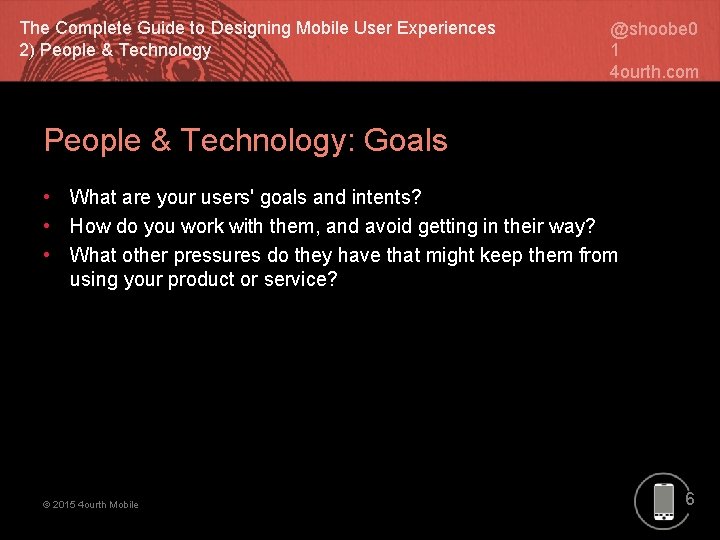 The Complete Guide to Designing Mobile User Experiences 2) People & Technology @shoobe 0