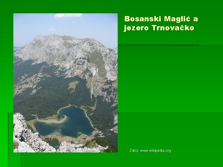 Bosanski Maglić a jezero Trnovačko Zdroj: www. wikipedia. org 