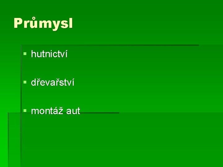 Průmysl § hutnictví § dřevařství § montáž aut 