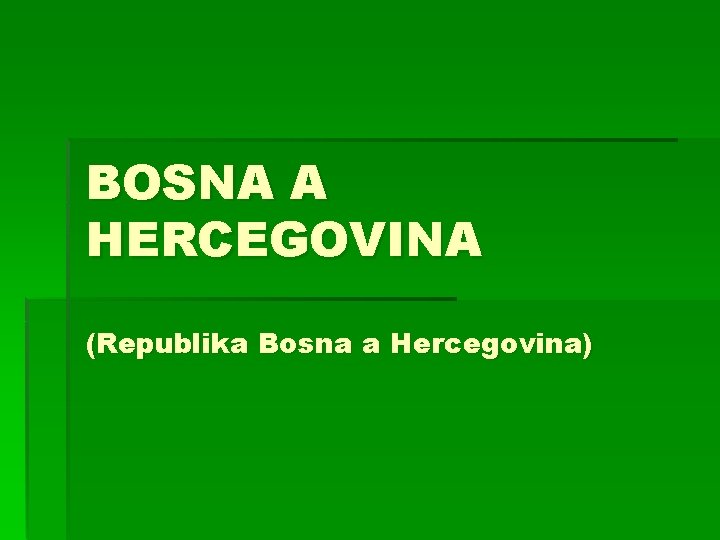 BOSNA A HERCEGOVINA (Republika Bosna a Hercegovina) 