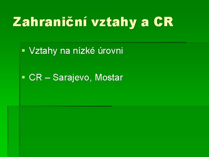 Zahraniční vztahy a CR § Vztahy na nízké úrovni § CR – Sarajevo, Mostar
