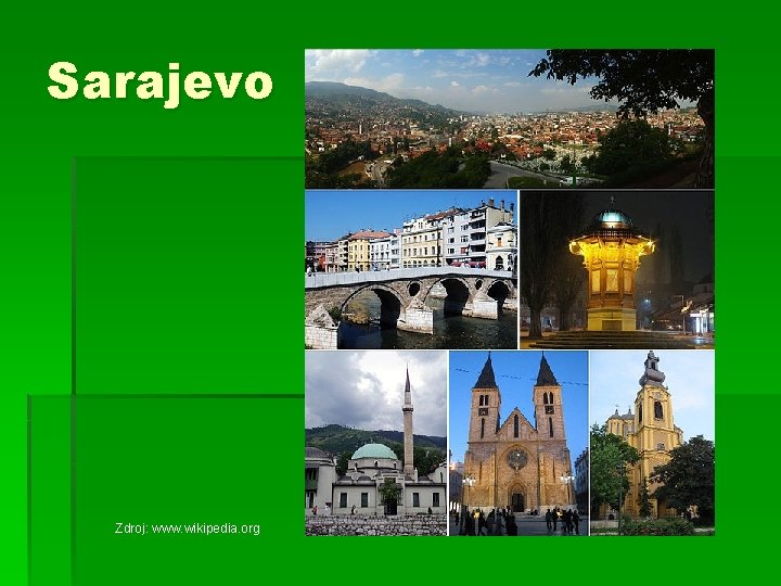 Sarajevo Zdroj: www. wikipedia. org 