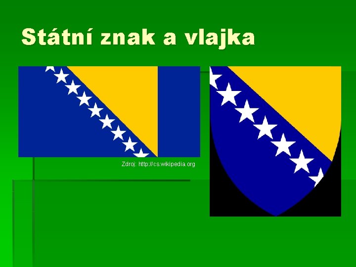Státní znak a vlajka Zdroj: http: //cs. wikipedia. org 
