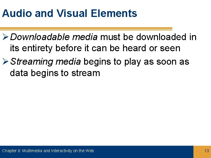 Audio and Visual Elements Ø Downloadable media must be downloaded in its entirety before