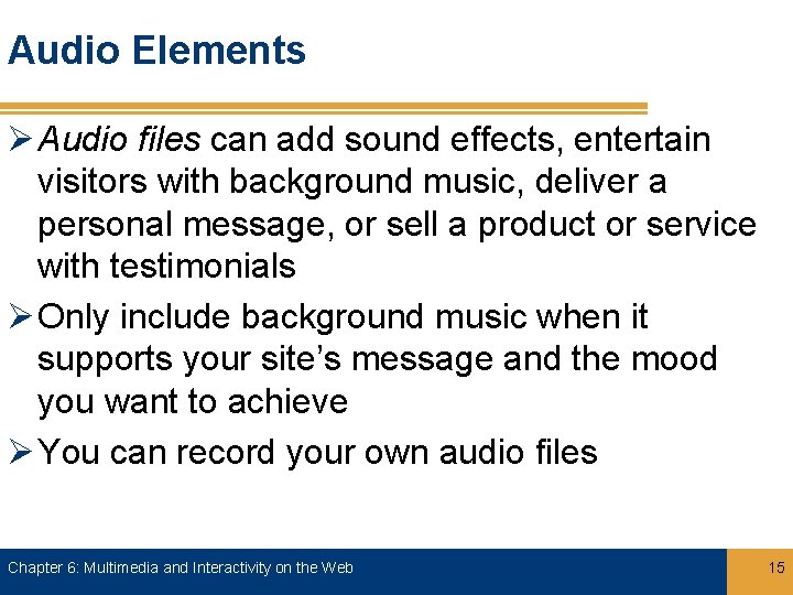 Audio Elements Ø Audio files can add sound effects, entertain visitors with background music,