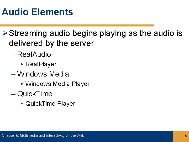 Audio Elements Ø Streaming audio begins playing as the audio is delivered by the