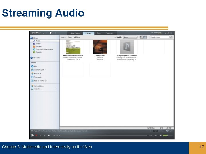 Streaming Audio Chapter 6: Multimedia and Interactivity on the Web 17 