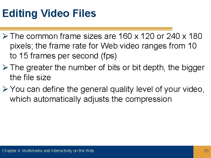 Editing Video Files Ø The common frame sizes are 160 x 120 or 240