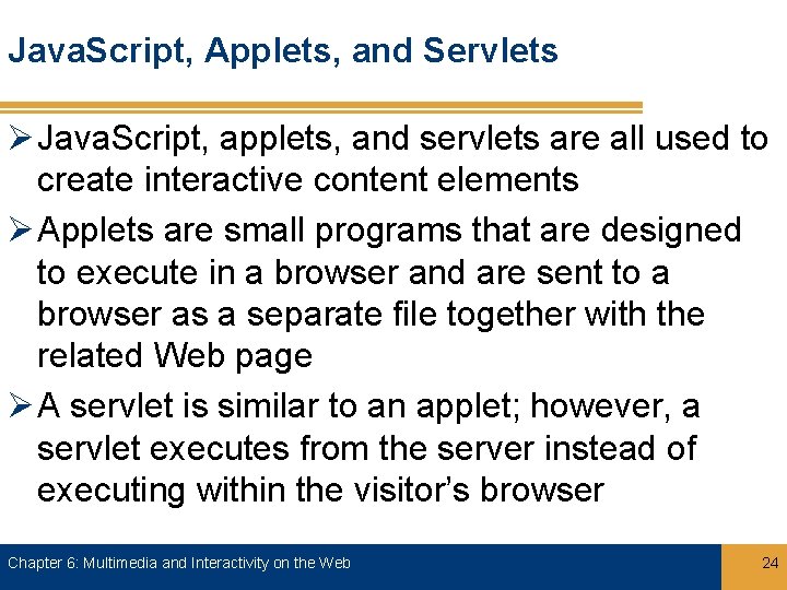 Java. Script, Applets, and Servlets Ø Java. Script, applets, and servlets are all used