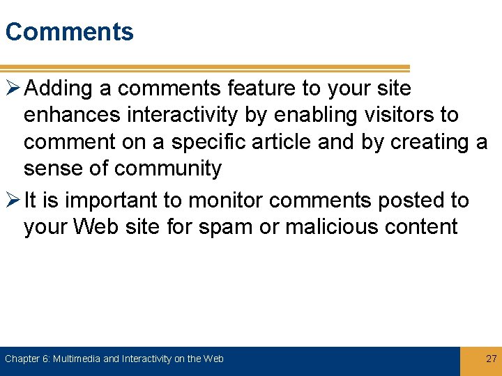 Comments Ø Adding a comments feature to your site enhances interactivity by enabling visitors