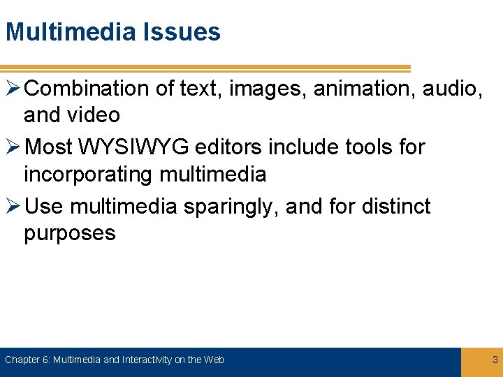 Multimedia Issues Ø Combination of text, images, animation, audio, and video Ø Most WYSIWYG