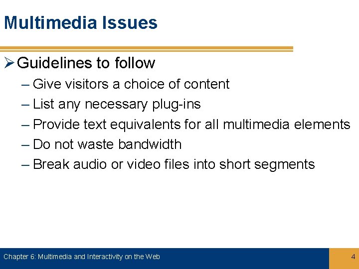 Multimedia Issues Ø Guidelines to follow – Give visitors a choice of content –