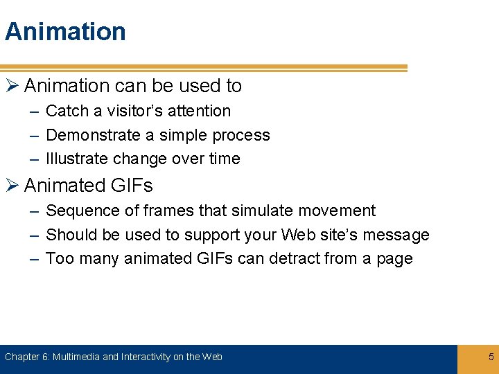 Animation Ø Animation can be used to – Catch a visitor’s attention – Demonstrate