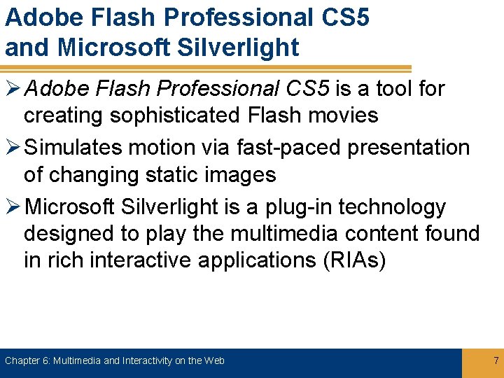 Adobe Flash Professional CS 5 and Microsoft Silverlight Ø Adobe Flash Professional CS 5
