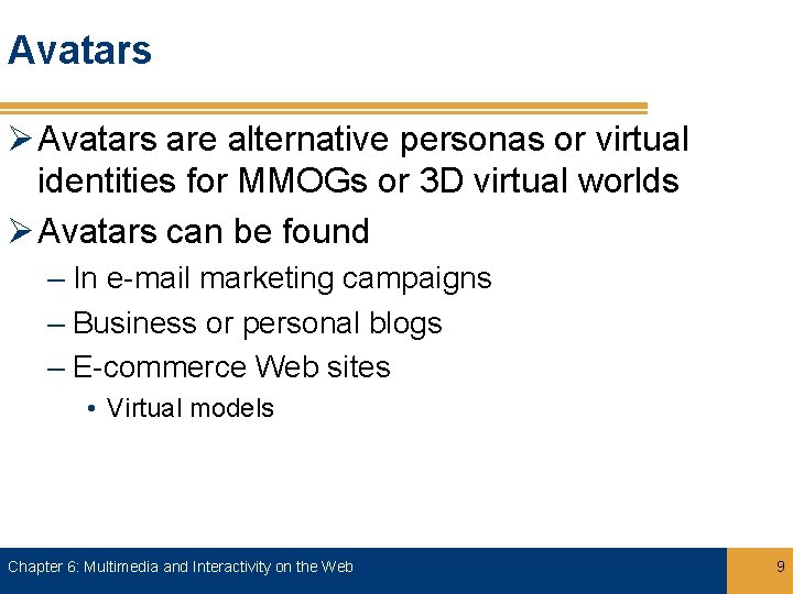 Avatars Ø Avatars are alternative personas or virtual identities for MMOGs or 3 D