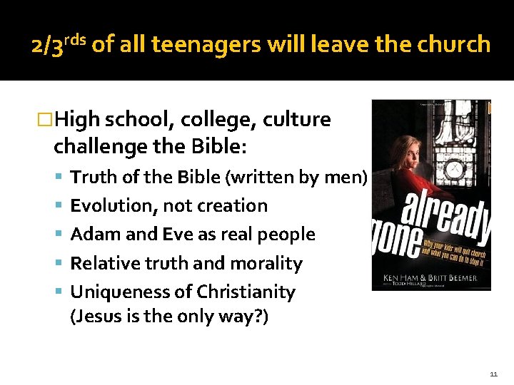 2/3 rds of all teenagers will leave the church �High school, college, culture challenge