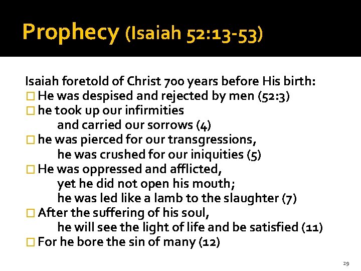 Prophecy (Isaiah 52: 13 -53) Isaiah foretold of Christ 700 years before His birth: