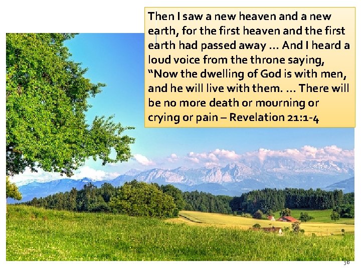 Then I saw a new heaven and a new earth, for the first heaven