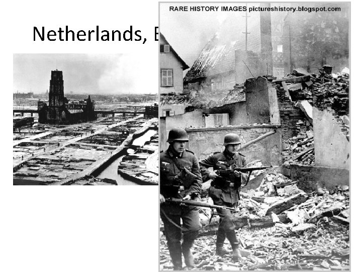 Netherlands, Belgium and France • May 1940 • Germany invades 