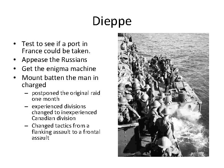 Dieppe • Test to see if a port in France could be taken. •