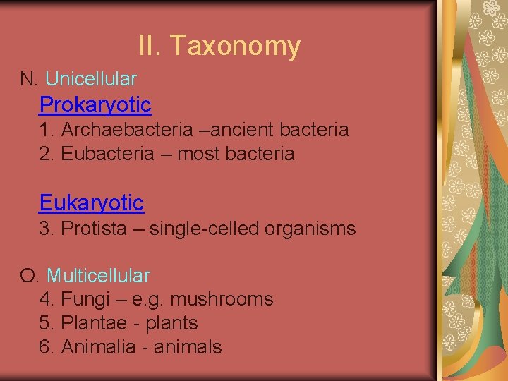 II. Taxonomy N. Unicellular Prokaryotic 1. Archaebacteria –ancient bacteria 2. Eubacteria – most bacteria