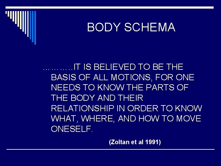BODY SCHEMA ………. . IT IS BELIEVED TO BE THE BASIS OF ALL MOTIONS,
