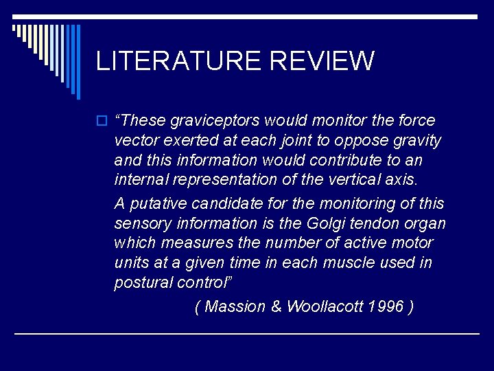 LITERATURE REVIEW o “These graviceptors would monitor the force vector exerted at each joint