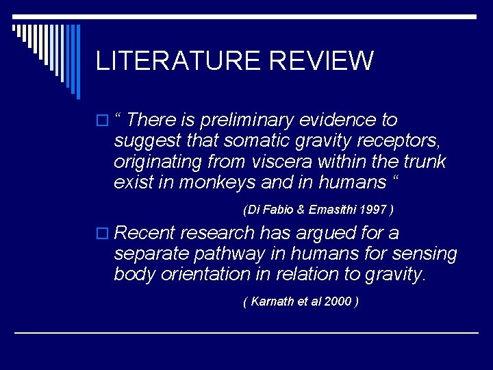 LITERATURE REVIEW o “ There is preliminary evidence to suggest that somatic gravity receptors,
