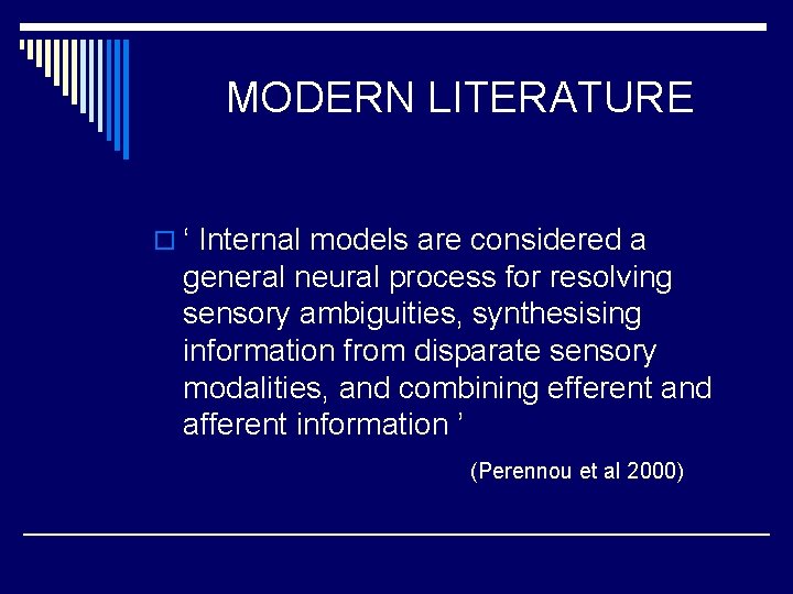 MODERN LITERATURE o ‘ Internal models are considered a general neural process for resolving