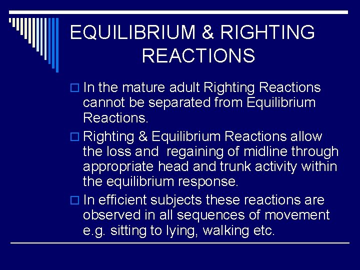 EQUILIBRIUM & RIGHTING REACTIONS o In the mature adult Righting Reactions cannot be separated