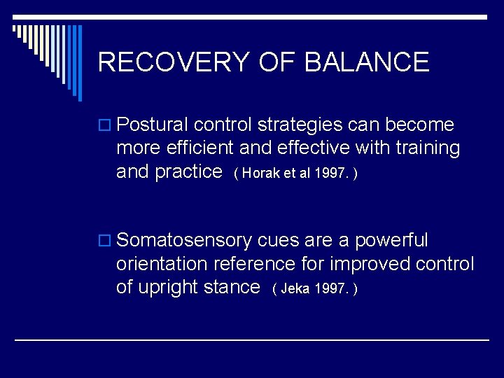 RECOVERY OF BALANCE o Postural control strategies can become more efficient and effective with