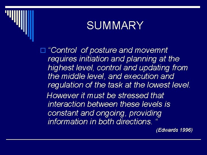 SUMMARY o “Control of posture and movemnt requires initiation and planning at the highest