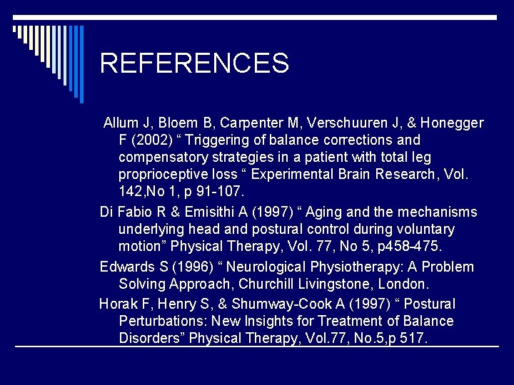 REFERENCES Allum J, Bloem B, Carpenter M, Verschuuren J, & Honegger F (2002) “