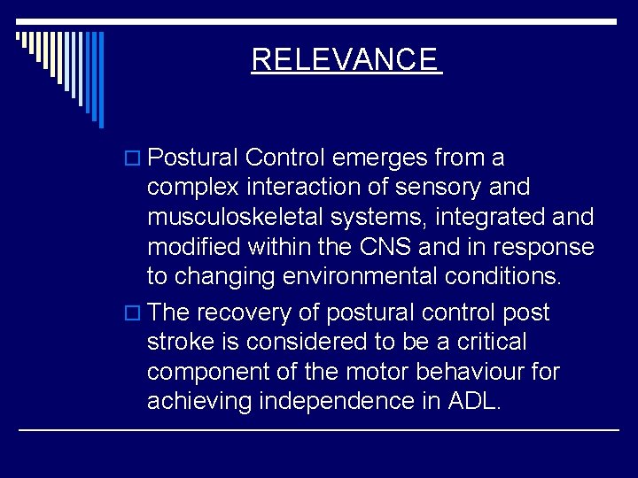 RELEVANCE o Postural Control emerges from a complex interaction of sensory and musculoskeletal systems,
