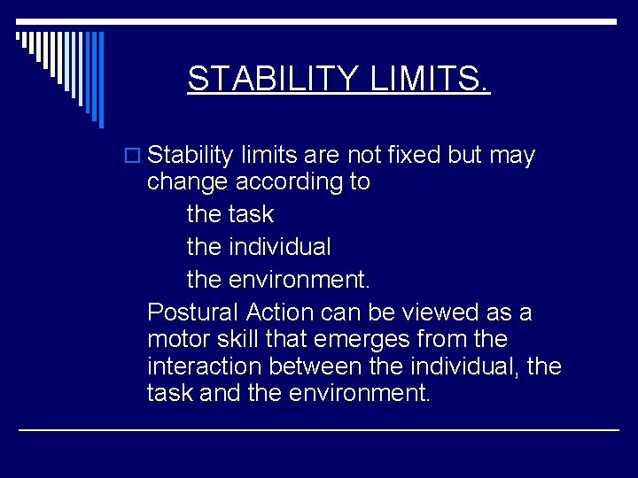 STABILITY LIMITS. o Stability limits are not fixed but may change according to the