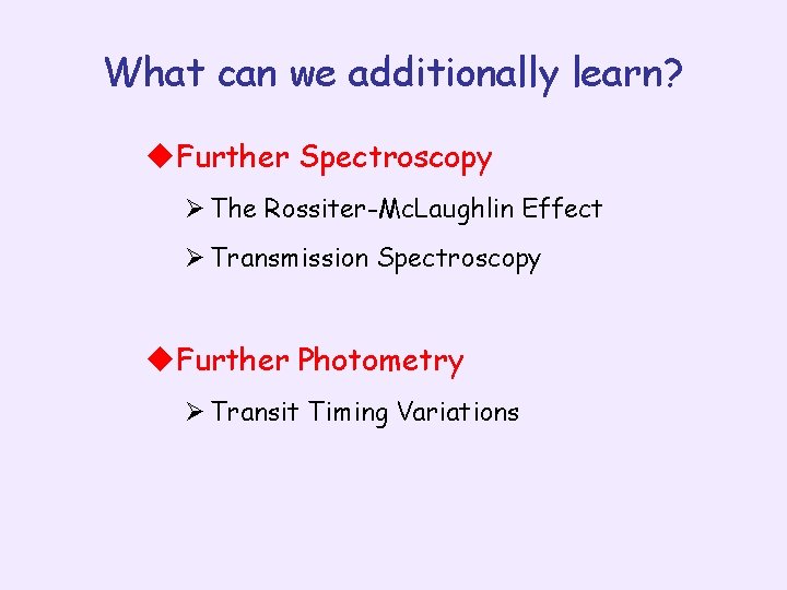 What can we additionally learn? u. Further Spectroscopy Ø The Rossiter-Mc. Laughlin Effect Ø