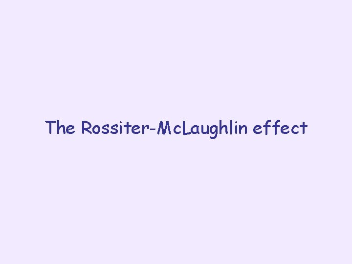 The Rossiter-Mc. Laughlin effect 