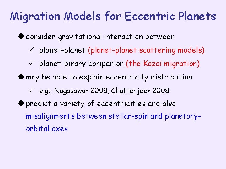 Migration Models for Eccentric Planets u consider gravitational interaction between ü planet-planet (planet-planet scattering