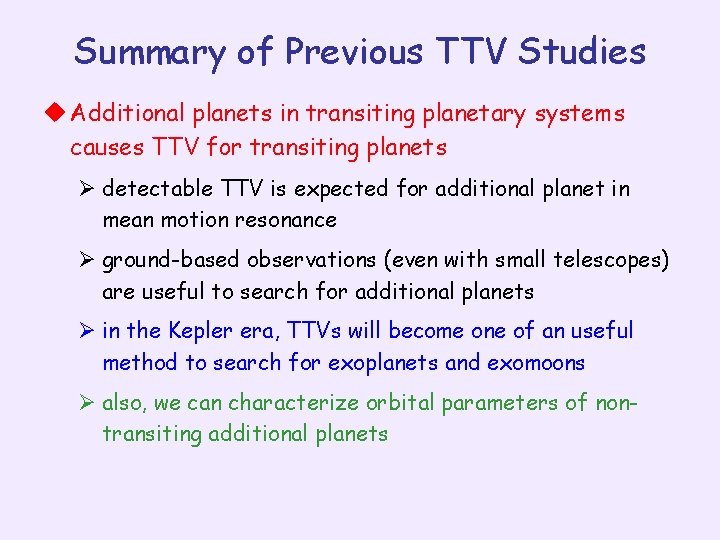 Summary of Previous TTV Studies u Additional planets in transiting planetary systems causes TTV
