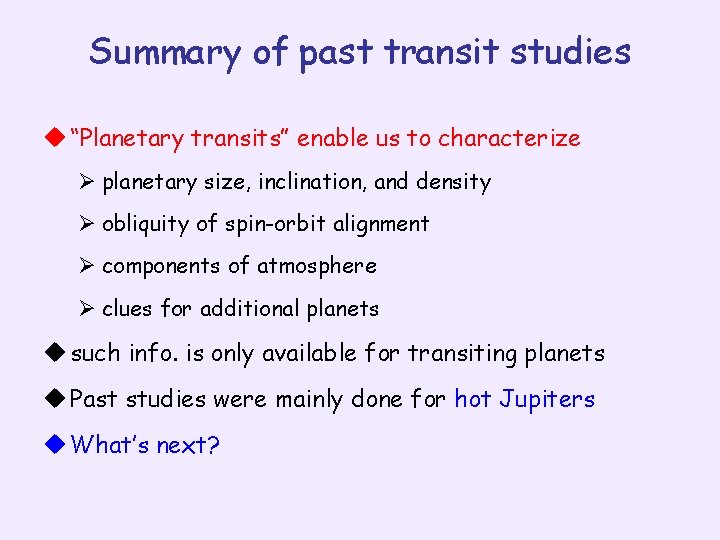Summary of past transit studies u “Planetary transits” enable us to characterize Ø planetary